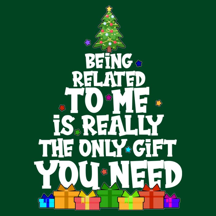 Funny Christmas Being Related To Me Is Really The Only Gift You Need Hoodie