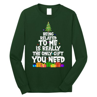 Funny Christmas Being Related To Me Is Really The Only Gift You Need Long Sleeve Shirt