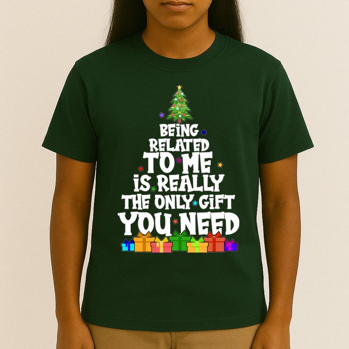 Funny Christmas Being Related To Me Is Really The Only Gift You Need T-Shirt