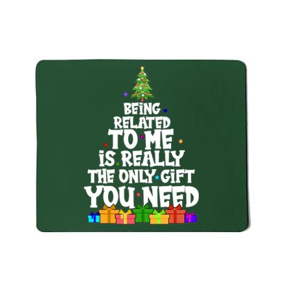 Funny Christmas Being Related To Me Is Really The Only Gift You Need Mousepad