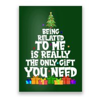 Funny Christmas Being Related To Me Is Really The Only Gift You Need Poster