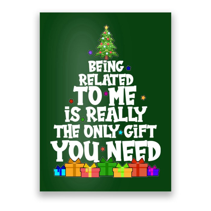 Funny Christmas Being Related To Me Is Really The Only Gift You Need Poster
