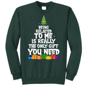 Funny Christmas Being Related To Me Is Really The Only Gift You Need Tall Sweatshirt