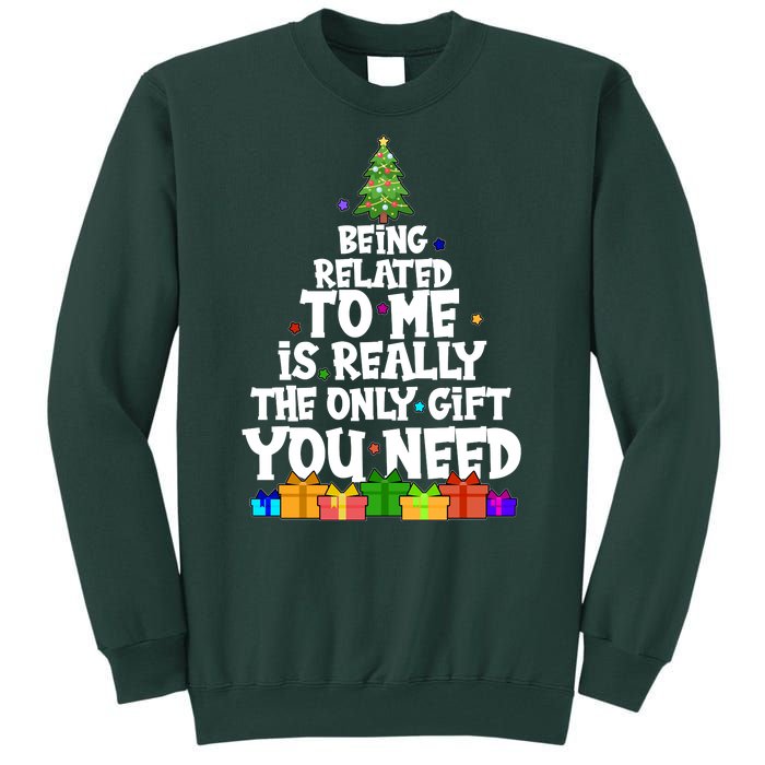 Funny Christmas Being Related To Me Is Really The Only Gift You Need Tall Sweatshirt