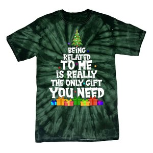 Funny Christmas Being Related To Me Is Really The Only Gift You Need Tie-Dye T-Shirt