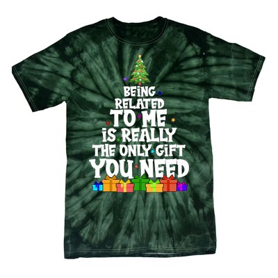 Funny Christmas Being Related To Me Is Really The Only Gift You Need Tie-Dye T-Shirt