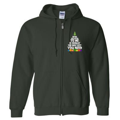 Funny Christmas Being Related To Me Is Really The Only Gift You Need Full Zip Hoodie