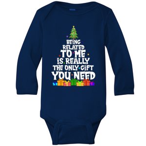 Funny Christmas Being Related To Me Is Really The Only Gift You Need Baby Long Sleeve Bodysuit