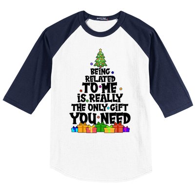 Funny Christmas Being Related To Me Is Really The Only Gift You Need Baseball Sleeve Shirt