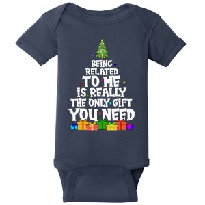 Funny Christmas Being Related To Me Is Really The Only Gift You Need Baby Bodysuit