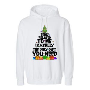 Funny Christmas Being Related To Me Is Really The Only Gift You Need Garment-Dyed Fleece Hoodie