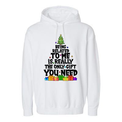 Funny Christmas Being Related To Me Is Really The Only Gift You Need Garment-Dyed Fleece Hoodie