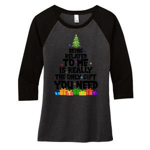 Funny Christmas Being Related To Me Is Really The Only Gift You Need Women's Tri-Blend 3/4-Sleeve Raglan Shirt