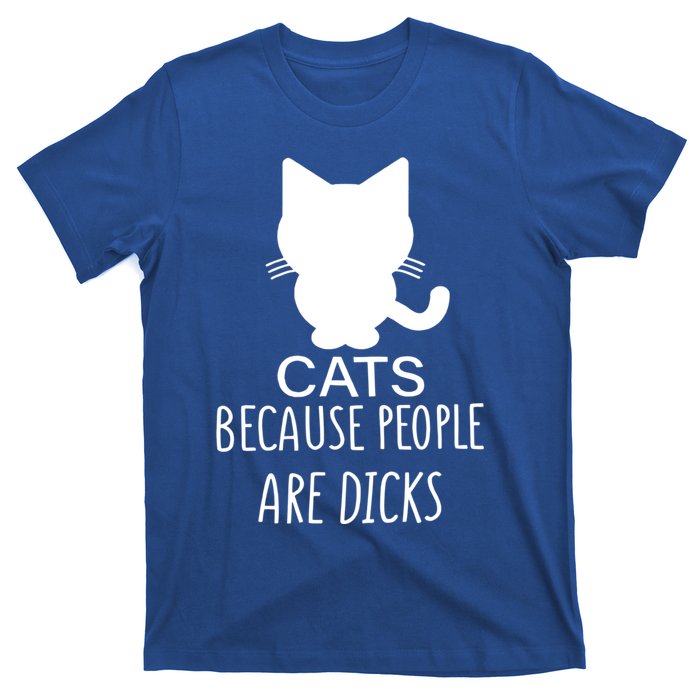 Funny Cat Because People Are Dicks Coffee For Cat Lovers Gift T-Shirt