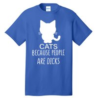 Funny Cat Because People Are Dicks Coffee For Cat Lovers Gift Tall T-Shirt