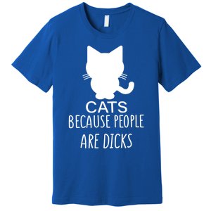 Funny Cat Because People Are Dicks Coffee For Cat Lovers Gift Premium T-Shirt