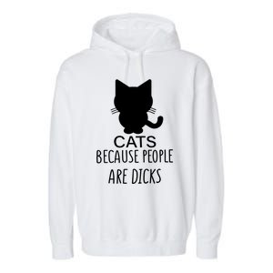 Funny Cat Because People Are Dicks Coffee For Cat Lovers Gift Garment-Dyed Fleece Hoodie