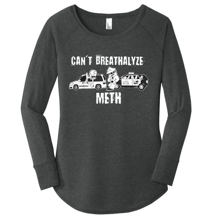 Funny CanT Breathalyze Meth Humor Quote Saying Women's Perfect Tri Tunic Long Sleeve Shirt