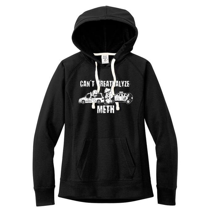 Funny CanT Breathalyze Meth Humor Quote Saying Women's Fleece Hoodie