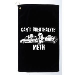 Funny CanT Breathalyze Meth Humor Quote Saying Platinum Collection Golf Towel