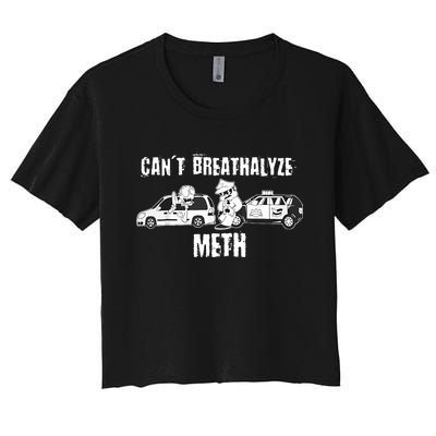 Funny CanT Breathalyze Meth Humor Quote Saying Women's Crop Top Tee