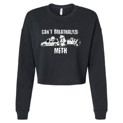 Funny CanT Breathalyze Meth Humor Quote Saying Cropped Pullover Crew