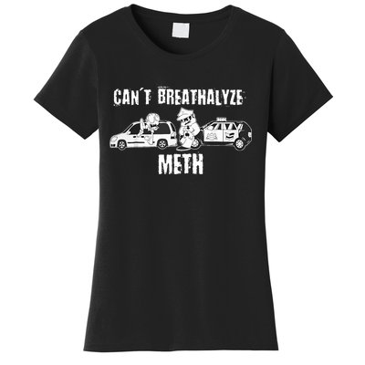 Funny CanT Breathalyze Meth Humor Quote Saying Women's T-Shirt