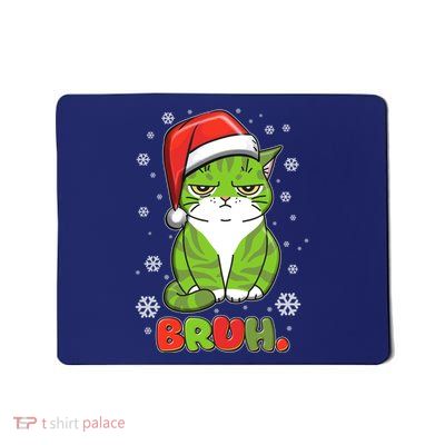 Funny Christmas Bruh Grumpy Grinch Cat Mousepad