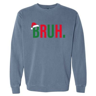 Funny Christmas Bruh Xmas Bruh Garment-Dyed Sweatshirt