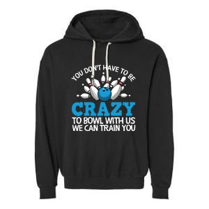 Funny Crazy Bowling Gift Bowlers Ten Pin Players Men Women Garment-Dyed Fleece Hoodie