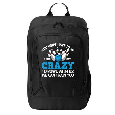 Funny Crazy Bowling Gift Bowlers Ten Pin Players Men Women City Backpack