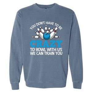 Funny Crazy Bowling Gift Bowlers Ten Pin Players Men Women Garment-Dyed Sweatshirt