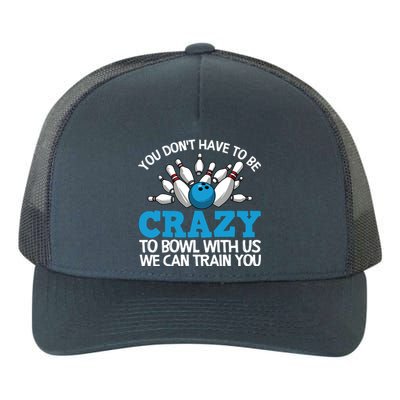 Funny Crazy Bowling Gift Bowlers Ten Pin Players Men Women Yupoong Adult 5-Panel Trucker Hat