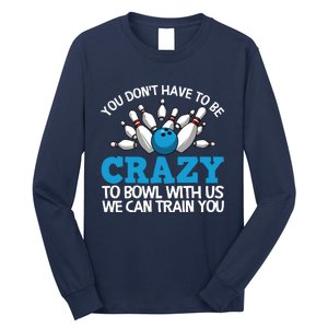 Funny Crazy Bowling Gift Bowlers Ten Pin Players Men Women Long Sleeve Shirt