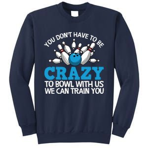 Funny Crazy Bowling Gift Bowlers Ten Pin Players Men Women Sweatshirt