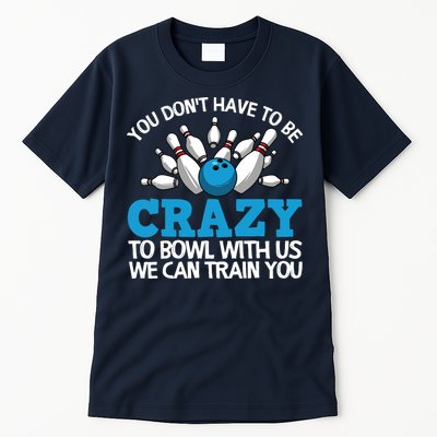 Funny Crazy Bowling Gift Bowlers Ten Pin Players Men Women Tall T-Shirt