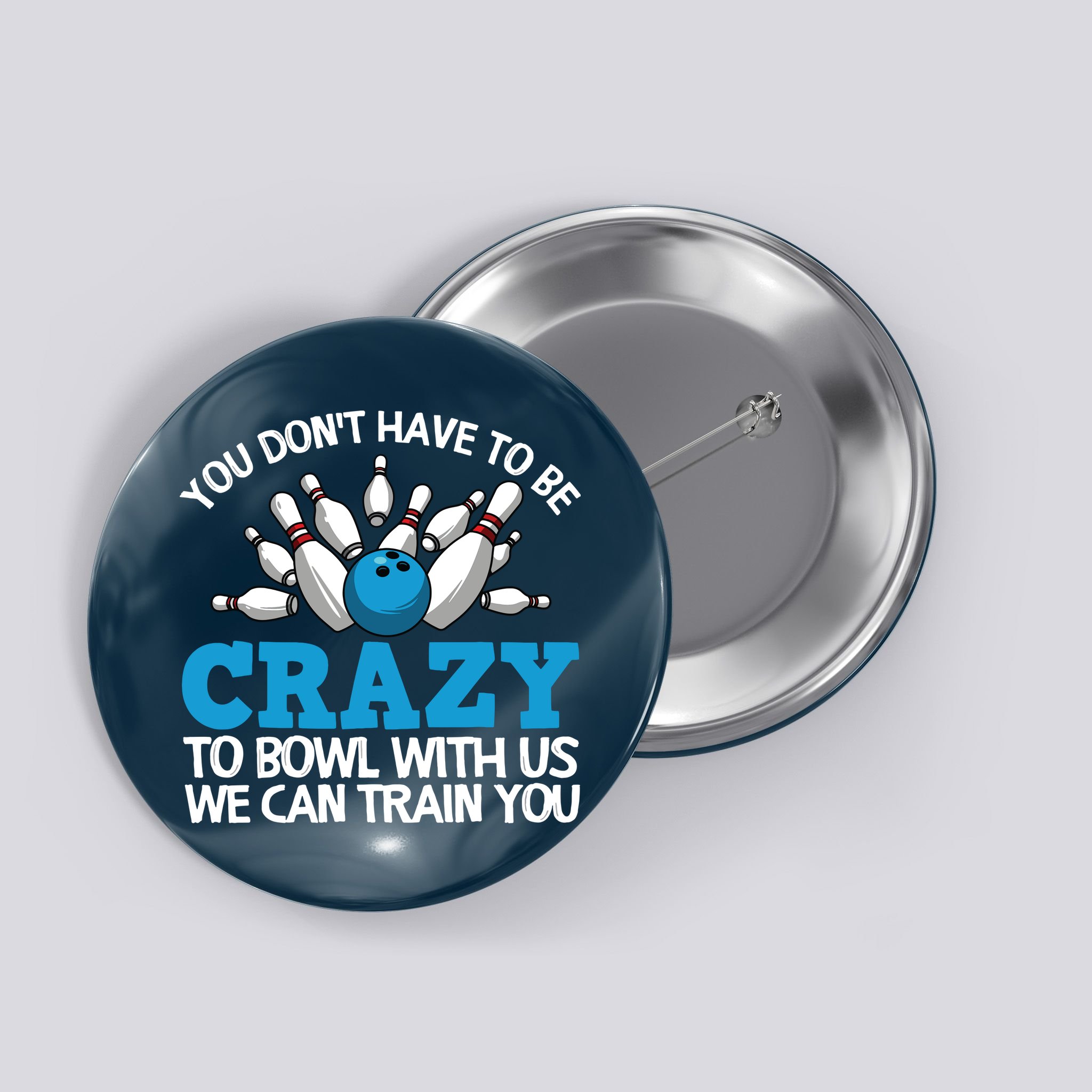 Funny Crazy Bowling Gift Bowlers Ten Pin Players Men Women Button