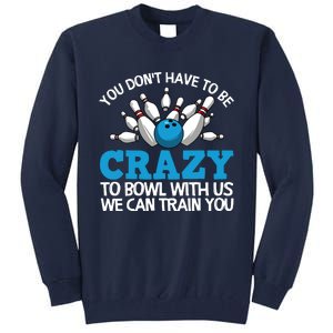 Funny Crazy Bowling Gift Bowlers Ten Pin Players Men Women Tall Sweatshirt