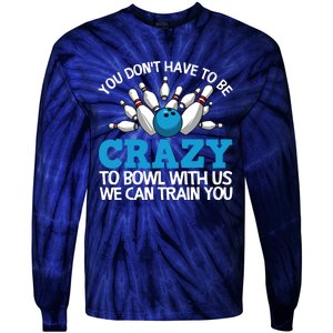 Funny Crazy Bowling Gift Bowlers Ten Pin Players Men Women Tie-Dye Long Sleeve Shirt