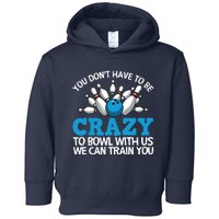 Funny Crazy Bowling Gift Bowlers Ten Pin Players Men Women Toddler Hoodie