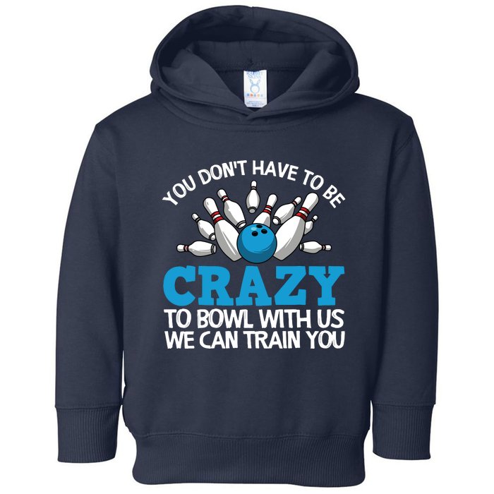 Funny Crazy Bowling Gift Bowlers Ten Pin Players Men Women Toddler Hoodie