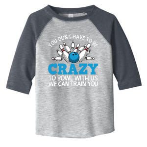 Funny Crazy Bowling Gift Bowlers Ten Pin Players Men Women Toddler Fine Jersey T-Shirt