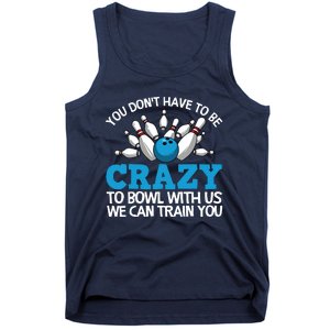 Funny Crazy Bowling Gift Bowlers Ten Pin Players Men Women Tank Top