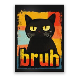 Funny Cat Bruh For Ns Women Meme Graphic Poster