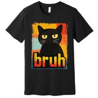 Funny Cat Bruh For Ns Women Meme Graphic Premium T-Shirt