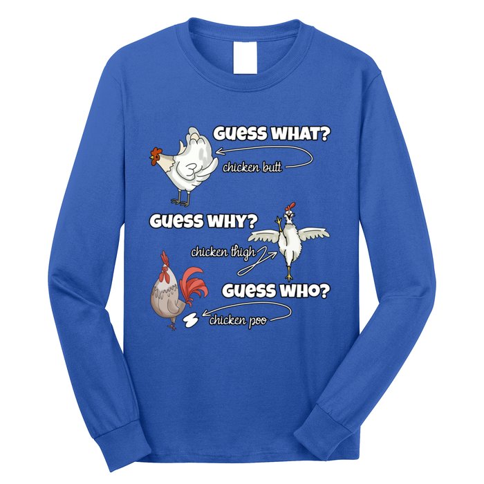 Funny Chicken Butt Guess Why Chicken Thigh Guess Who Poo Funny Gift Long Sleeve Shirt