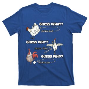 Funny Chicken Butt Guess Why Chicken Thigh Guess Who Poo Funny Gift T-Shirt