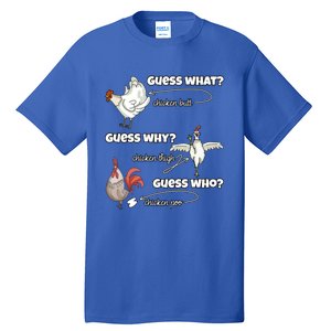 Funny Chicken Butt Guess Why Chicken Thigh Guess Who Poo Funny Gift Tall T-Shirt