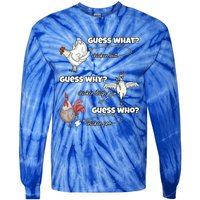 Funny Chicken Butt Guess Why Chicken Thigh Guess Who Poo Funny Gift Tie-Dye Long Sleeve Shirt