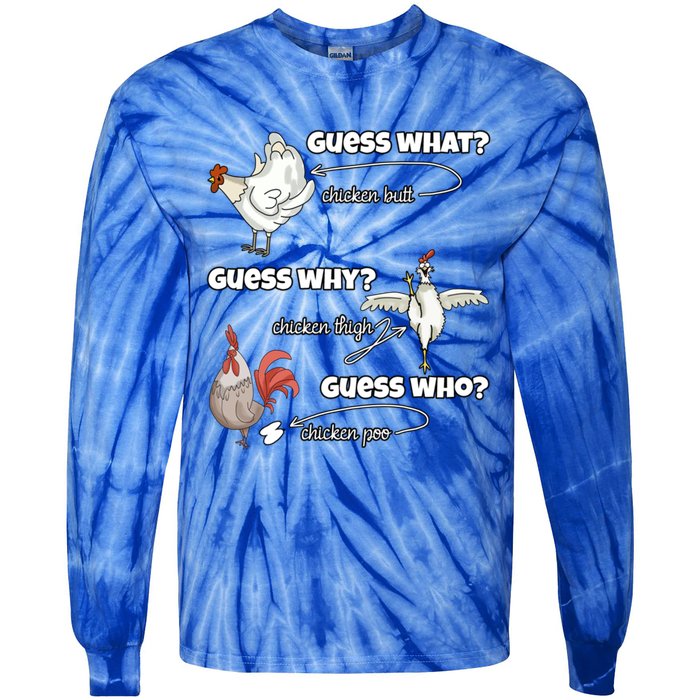 Funny Chicken Butt Guess Why Chicken Thigh Guess Who Poo Funny Gift Tie-Dye Long Sleeve Shirt